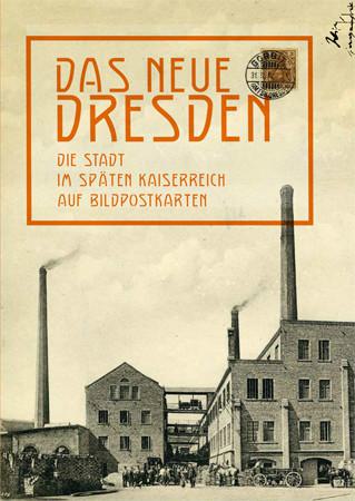 KI generiert: Das Bild zeigt das Cover eines Buches mit dem Titel "Das neue Dresden: Die Stadt im späten Kaiserreich auf Bildpostkarten." Im Vordergrund ist ein historisches Bild einer Fabrik oder eines Industriekomplexes zu sehen.